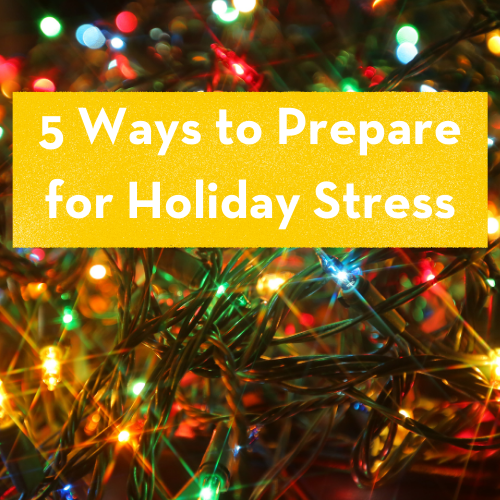 5 Ways to Prepare for Holiday Stress